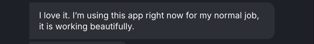 Screenshot of the original message from Kevin: "I love it. I’m using this app right now for my normal job, it is working beautifully."